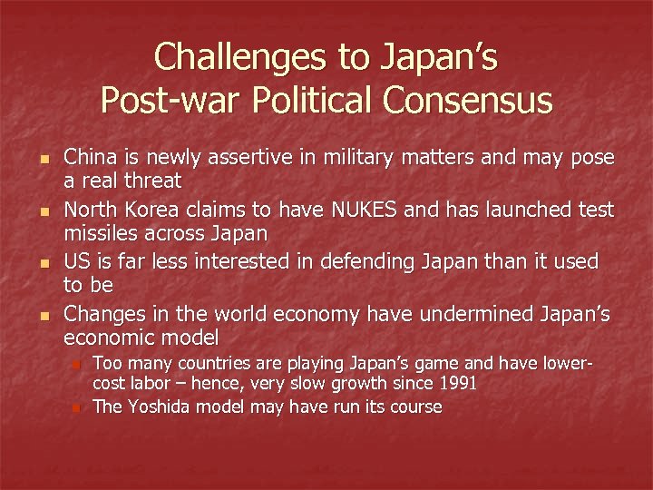 Challenges to Japan’s Post-war Political Consensus n n China is newly assertive in military