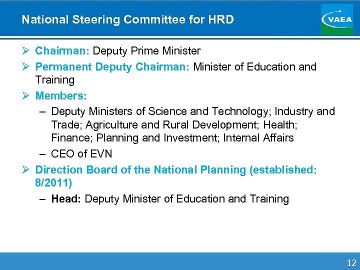 National Steering Committee for HRD Ø Chairman: Deputy Prime Minister Ø Permanent Deputy Chairman: