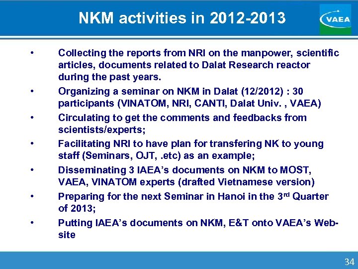 NKM activities in 2012 -2013 • • Collecting the reports from NRI on the