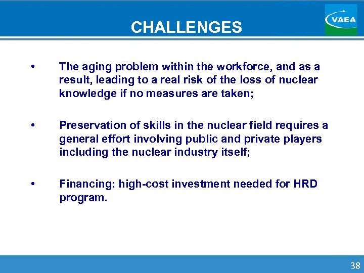 CHALLENGES • The aging problem within the workforce, and as a result, leading to