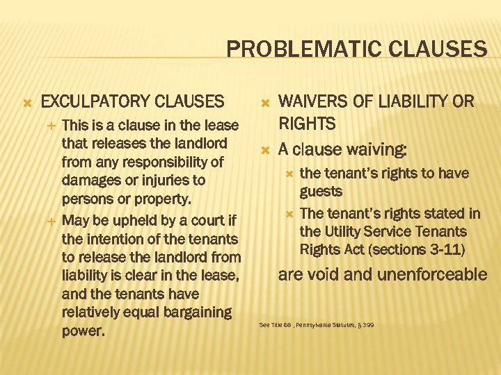 PROBLEMATIC CLAUSES EXCULPATORY CLAUSES This is a clause in the lease that releases the