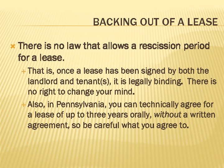 BACKING OUT OF A LEASE There is no law that allows a rescission period