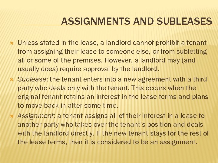 ASSIGNMENTS AND SUBLEASES Unless stated in the lease, a landlord cannot prohibit a tenant