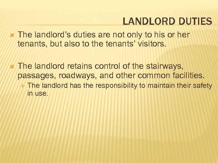 LANDLORD DUTIES The landlord’s duties are not only to his or her tenants, but