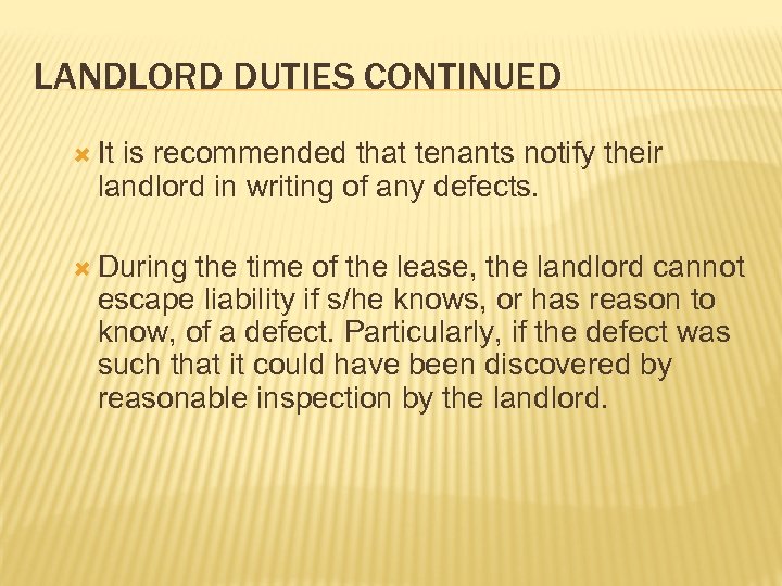 LANDLORD DUTIES CONTINUED It is recommended that tenants notify their landlord in writing of