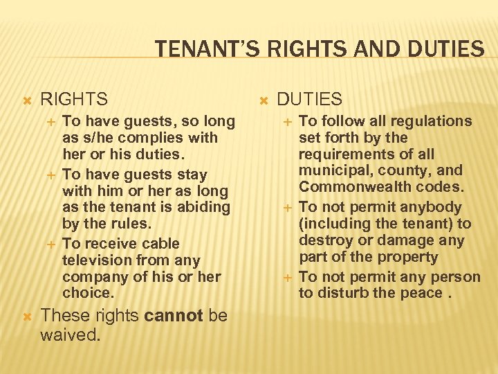 TENANT’S RIGHTS AND DUTIES RIGHTS To have guests, so long as s/he complies with