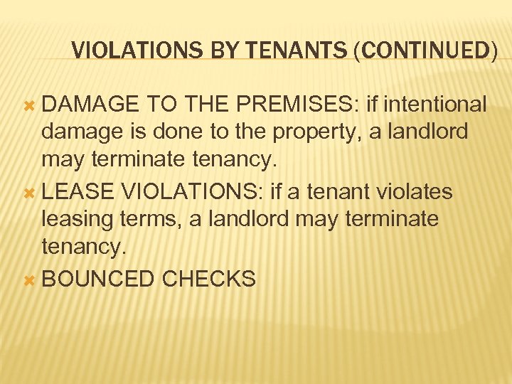 VIOLATIONS BY TENANTS (CONTINUED) DAMAGE TO THE PREMISES: if intentional damage is done to