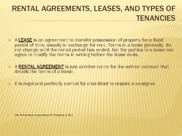 RENTAL AGREEMENTS, LEASES, AND TYPES OF TENANCIES A LEASE is an agreement to transfer