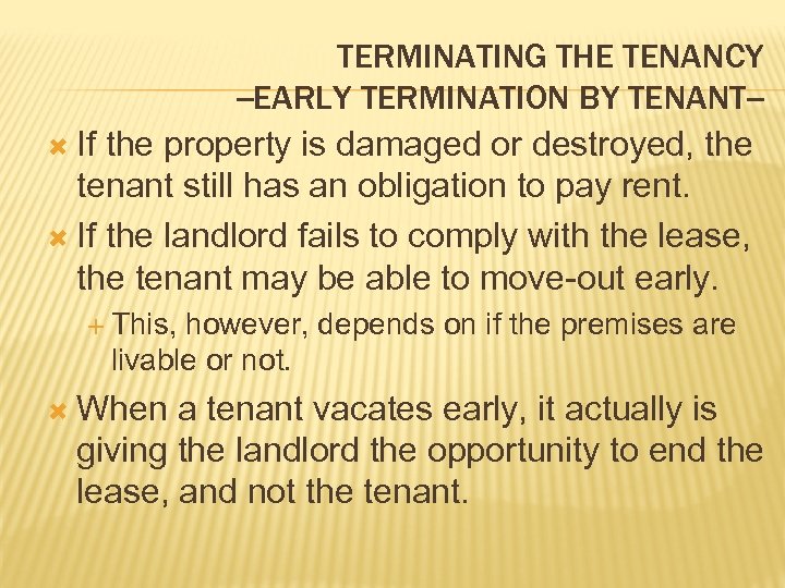 TERMINATING THE TENANCY --EARLY TERMINATION BY TENANT- If the property is damaged or destroyed,