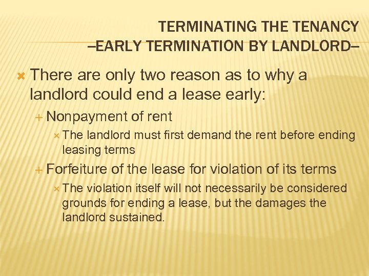 TERMINATING THE TENANCY --EARLY TERMINATION BY LANDLORD- There are only two reason as to