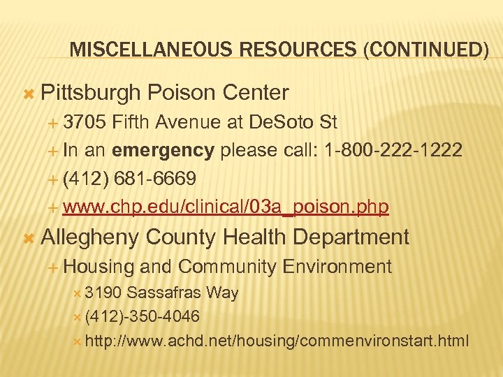 MISCELLANEOUS RESOURCES (CONTINUED) Pittsburgh Poison Center 3705 Fifth Avenue at De. Soto St In