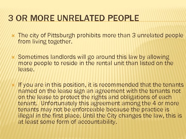 3 OR MORE UNRELATED PEOPLE The city of Pittsburgh prohibits more than 3 unrelated