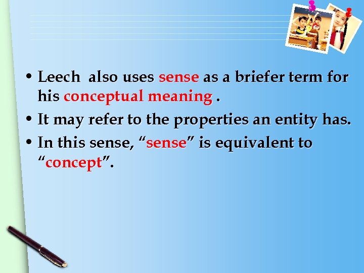  • Leech also uses sense as a briefer term for his conceptual meaning.