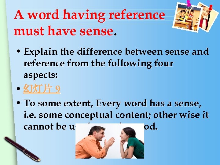 A word having reference must have sense. • Explain the difference between sense and