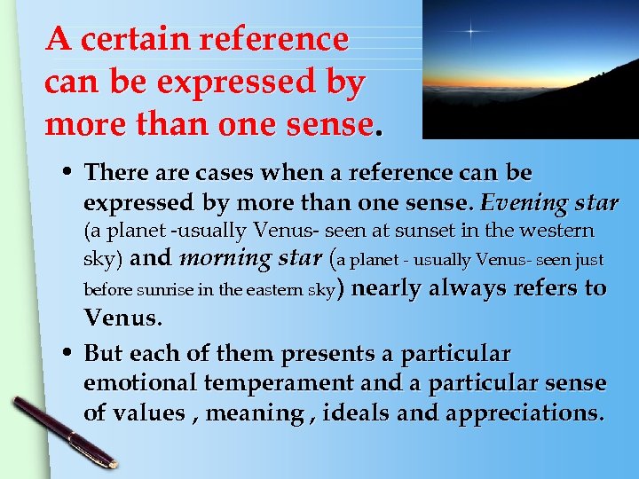 A certain reference can be expressed by more than one sense. • There are
