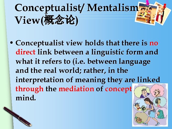 Conceptualist/ Mentalism View(概念论) • Conceptualist view holds that there is no direct link between