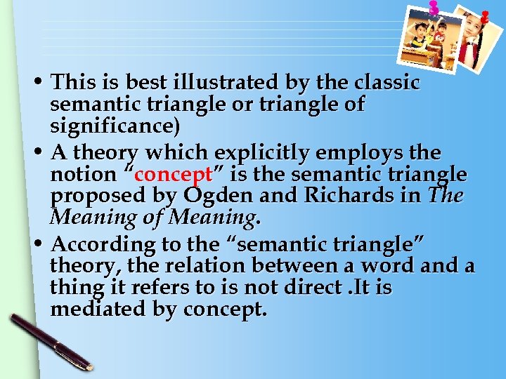  • This is best illustrated by the classic semantic triangle or triangle of