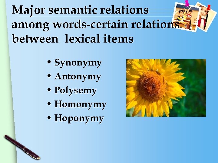 Major semantic relations among words-certain relations between lexical items • Synonymy • Antonymy •
