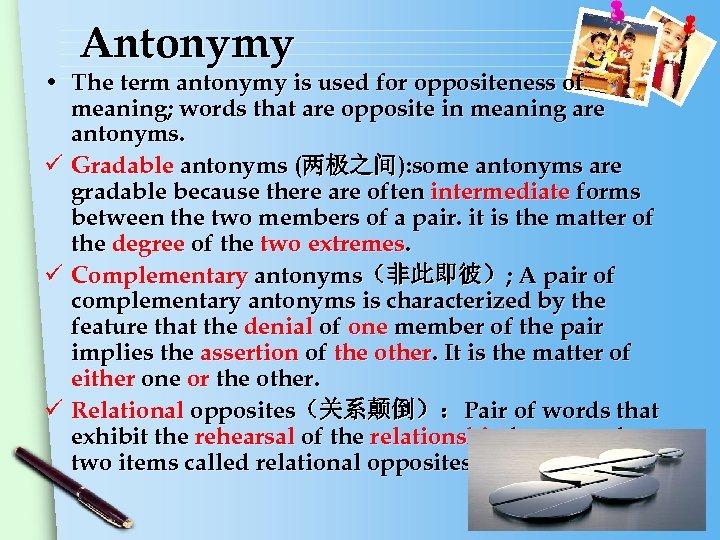 Antonymy • The term antonymy is used for oppositeness of meaning; words that are