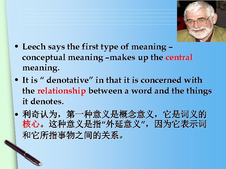  • Leech says the first type of meaning – conceptual meaning –makes up