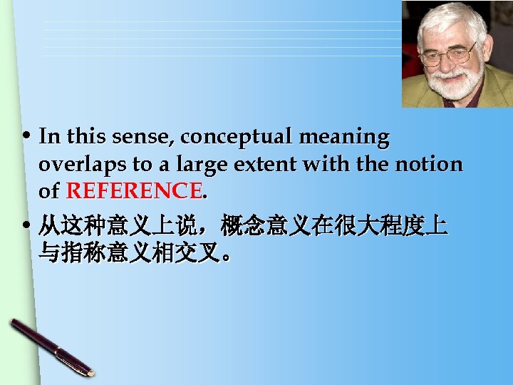  • In this sense, conceptual meaning overlaps to a large extent with the