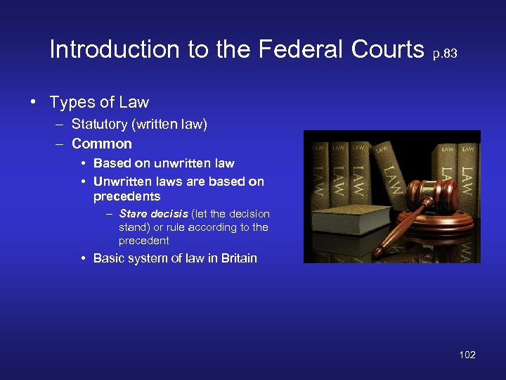 Introduction to the Federal Courts p. 83 • Types of Law – Statutory (written