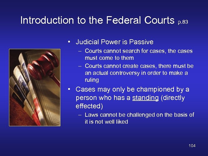 Introduction to the Federal Courts p. 83 • Judicial Power is Passive – Courts
