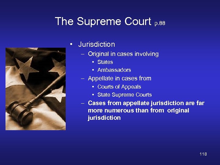 The Supreme Court p. 88 • Jurisdiction – Original in cases involving • States