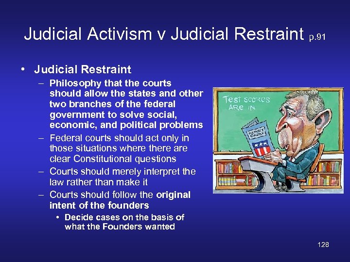 Judicial Activism v Judicial Restraint p. 91 • Judicial Restraint – Philosophy that the