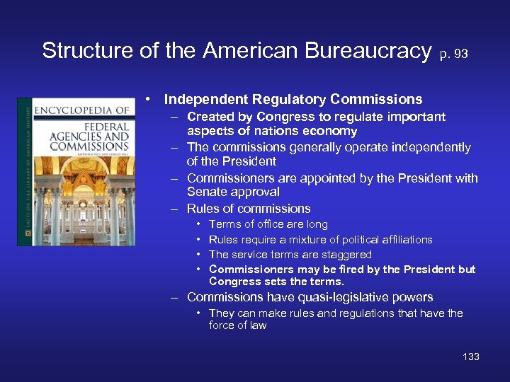 Structure of the American Bureaucracy p. 93 • Independent Regulatory Commissions – Created by