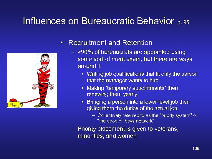 Influences on Bureaucratic Behavior p. 95 • Recruitment and Retention – >90% of bureaucrats