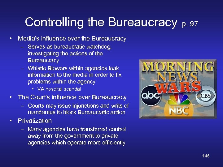 Controlling the Bureaucracy p. 97 • Media’s influence over the Bureaucracy – Serves as