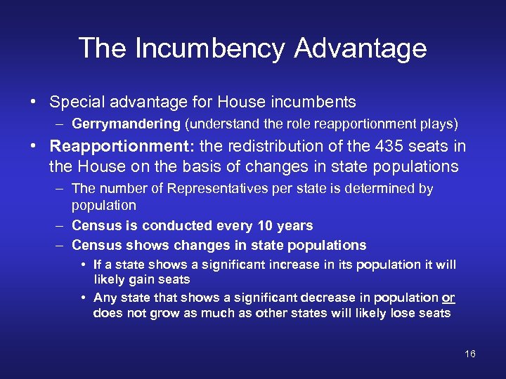 The Incumbency Advantage • Special advantage for House incumbents – Gerrymandering (understand the role