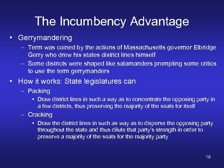 The Incumbency Advantage • Gerrymandering – Term was coined by the actions of Massachusetts