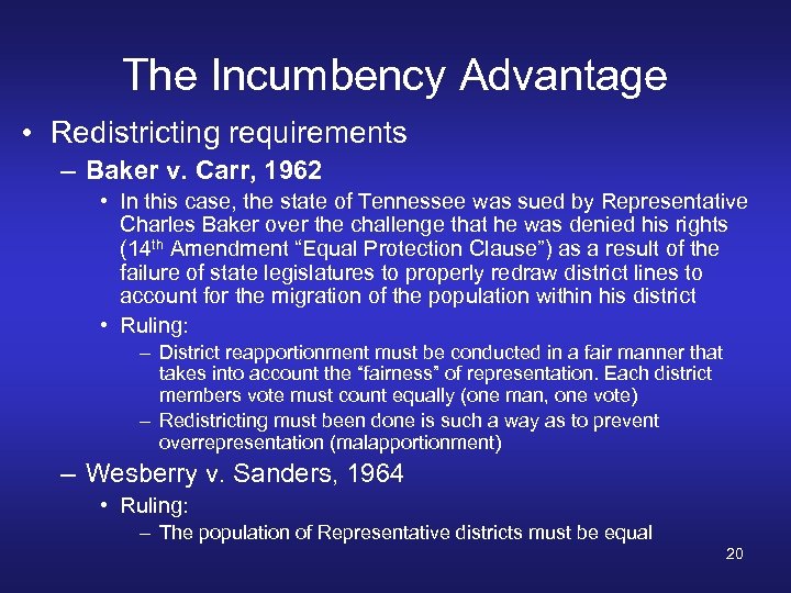 The Incumbency Advantage • Redistricting requirements – Baker v. Carr, 1962 • In this