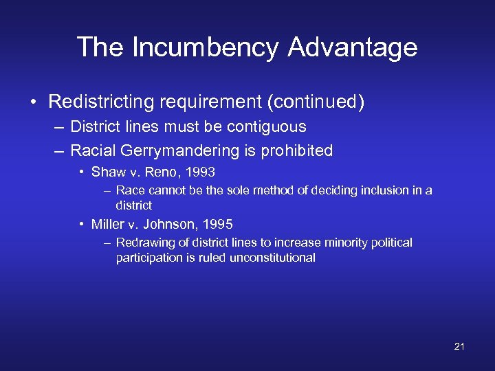 The Incumbency Advantage • Redistricting requirement (continued) – District lines must be contiguous –