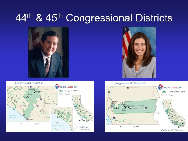 44 th & 45 th Congressional Districts 22 