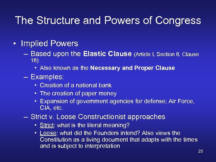 The Structure and Powers of Congress • Implied Powers – Based upon the Elastic