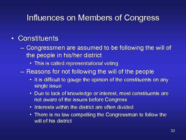 Influences on Members of Congress • Constituents – Congressmen are assumed to be following