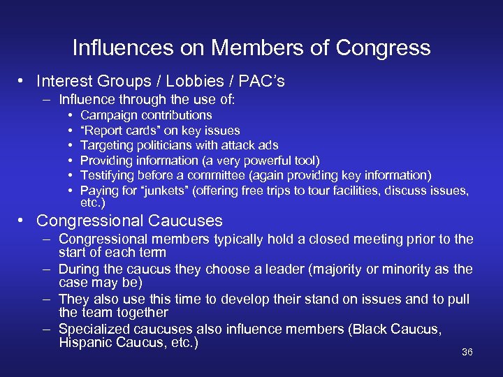 Influences on Members of Congress • Interest Groups / Lobbies / PAC’s – Influence