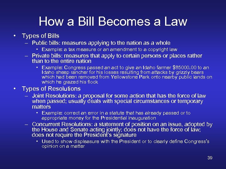 How a Bill Becomes a Law • Types of Bills – Public bills: measures