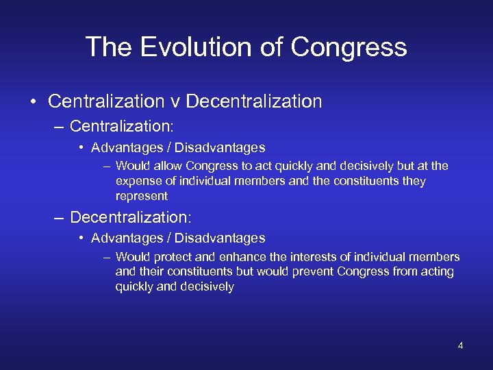 The Evolution of Congress • Centralization v Decentralization – Centralization: • Advantages / Disadvantages
