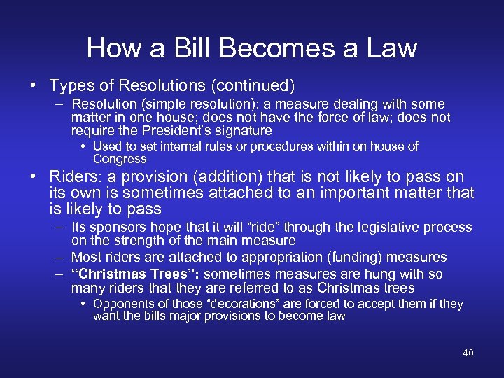 How a Bill Becomes a Law • Types of Resolutions (continued) – Resolution (simple