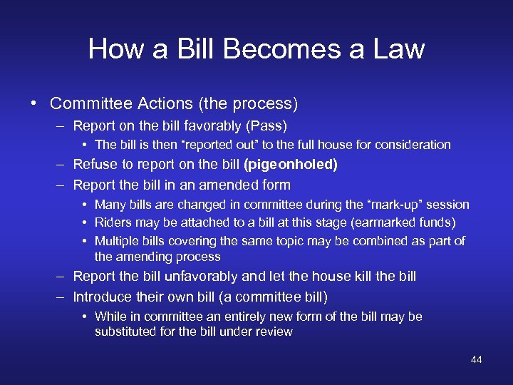How a Bill Becomes a Law • Committee Actions (the process) – Report on
