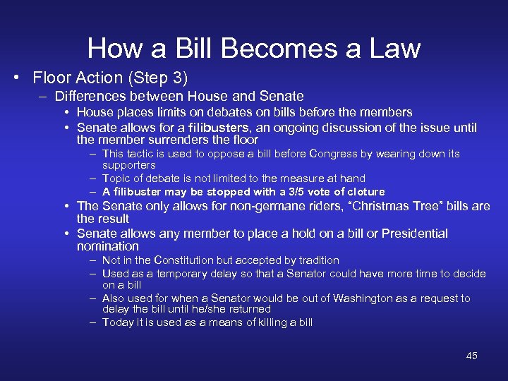 How a Bill Becomes a Law • Floor Action (Step 3) – Differences between