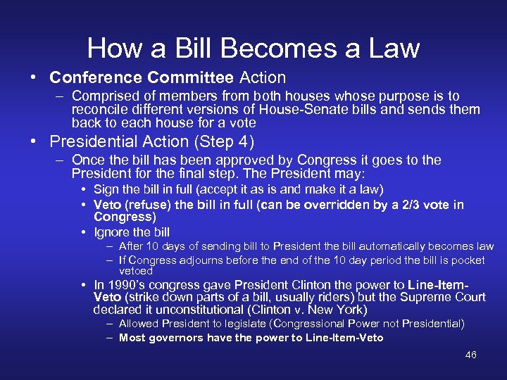 How a Bill Becomes a Law • Conference Committee Action – Comprised of members