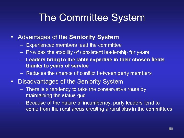 The Committee System • Advantages of the Seniority System – Experienced members lead the