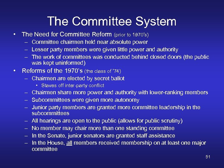The Committee System • The Need for Committee Reform (prior to 1970’s) – Committee