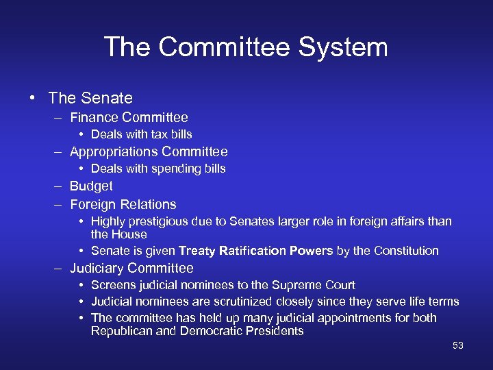 The Committee System • The Senate – Finance Committee • Deals with tax bills