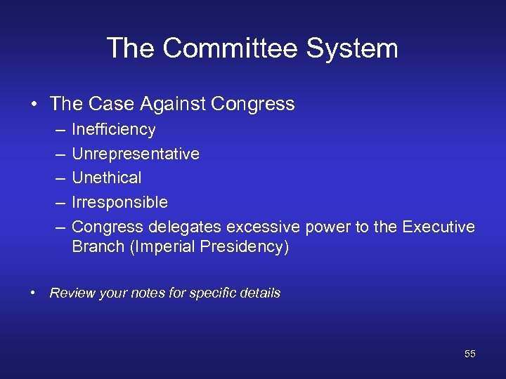The Committee System • The Case Against Congress – – – Inefficiency Unrepresentative Unethical
